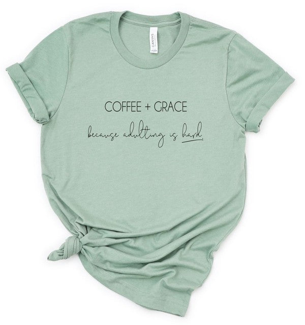 Coffee & Grace because adulting is hard Tee