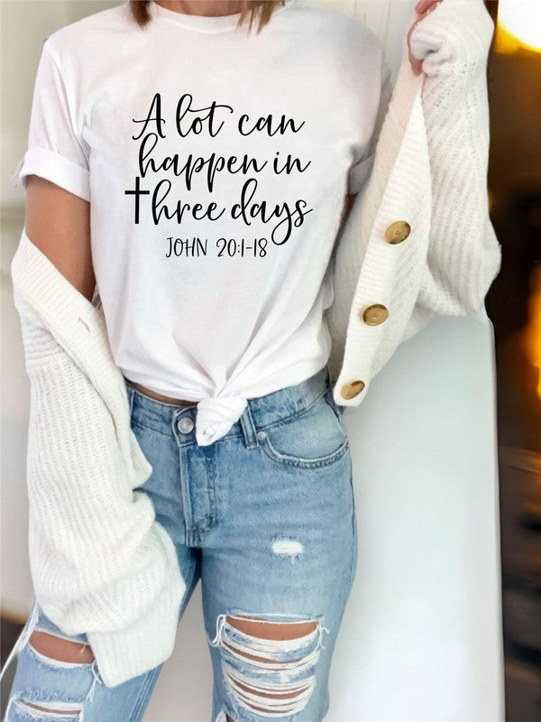 A lot Can Happen in Three Days Graphic Tee