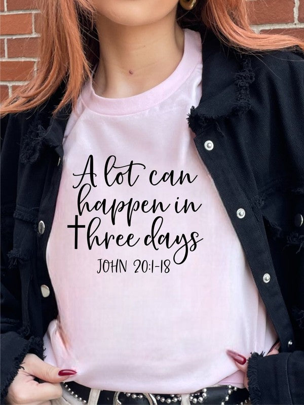 A lot Can Happen in Three Days Graphic Tee